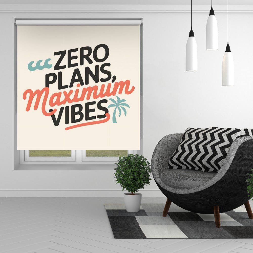 Zero Plans, Maximum Vibes Printed Picture Photo Roller Blind - 1X3029371 - Art Fever - Art Fever