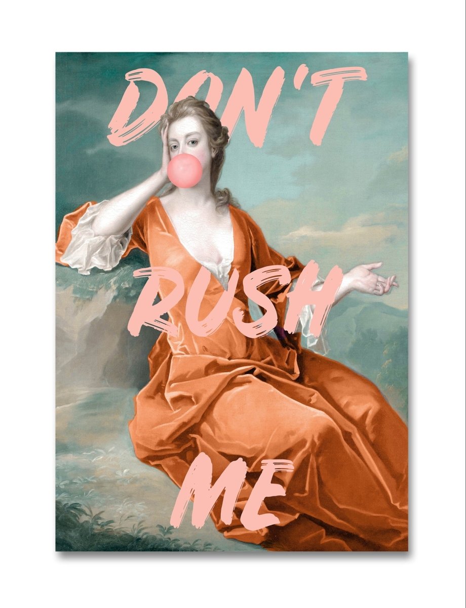 Don't Rush Me Lady Bubble Gum Quote Canvas Print Picture Wall Art - 1X2597108 - Art Fever - Art Fever