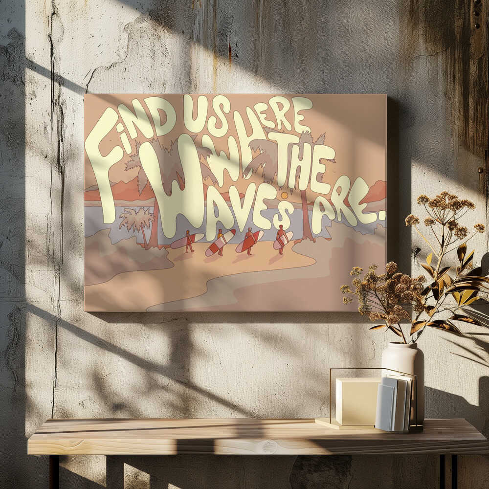 Find Us where the waves are Canvas Print Wall Art 1X2812262 - ART FEVER - Art Fever