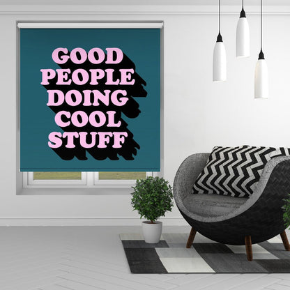 Good People Doing Cool Stuff Printed Picture Photo Roller Blind - 1X2538203 - Art Fever - Art Fever