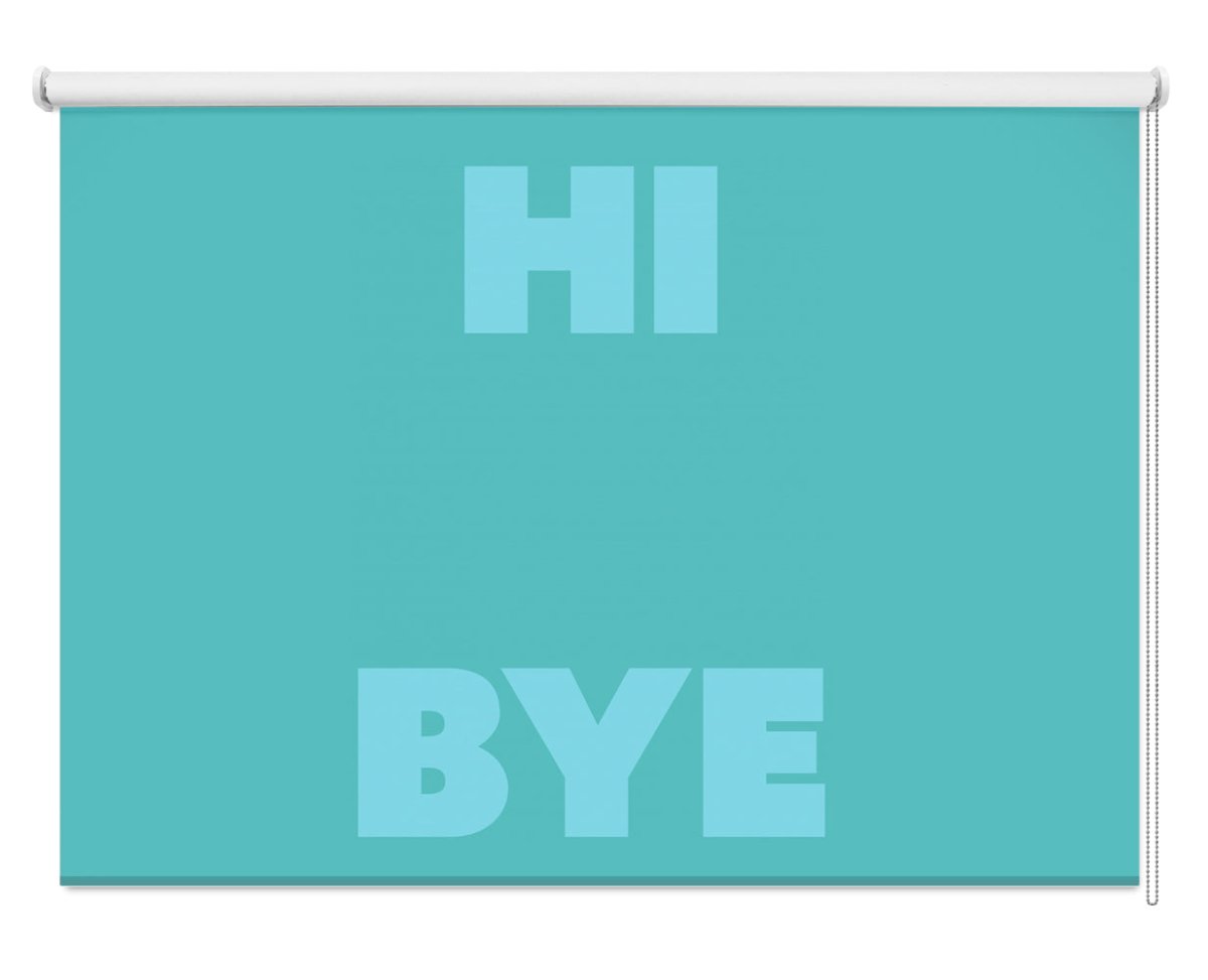 hi bye Printed Picture Photo Roller Blind - 1X2928899 - Art Fever - Art Fever