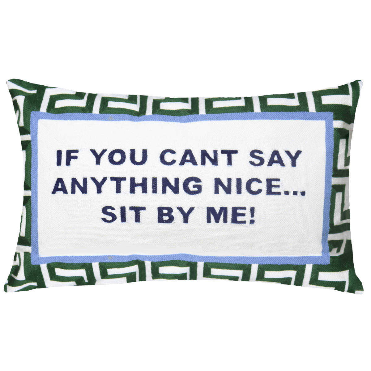 If You Can't Say Anything Nice...Sit By Me Needlepoint Cushion - The Pillow Drop - Art Fever
