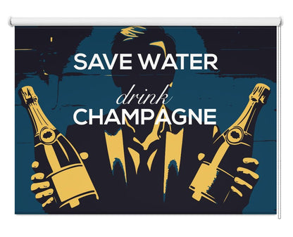 Save water - Drink champagne Printed Picture Photo Roller Blind - 1X2721185 - Art Fever - Art Fever