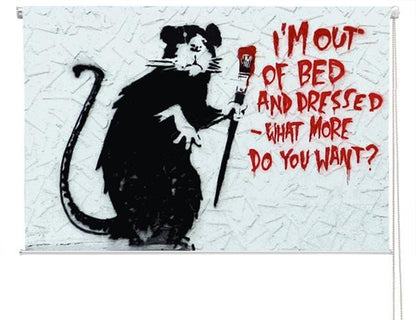 Banksy rat i'm out of bed what more do you want Printed Graffiti Picture Photo Roller Blind - RB125 - Art Fever - Art Fever