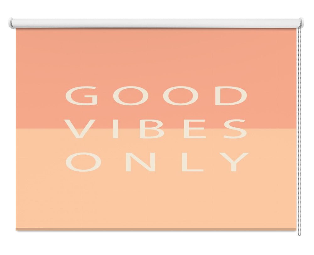 Good Vibes Only Printed Picture Photo Roller Blind - 1X2671078 - Pictufy - Art Fever