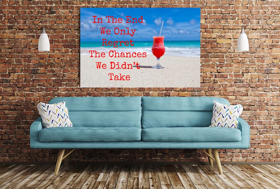 In The End We Only Regret The Chances We Didn't Take Quote Image Printed Onto A Single Panel Canvas - SPC07 - Art Fever - Art Fever