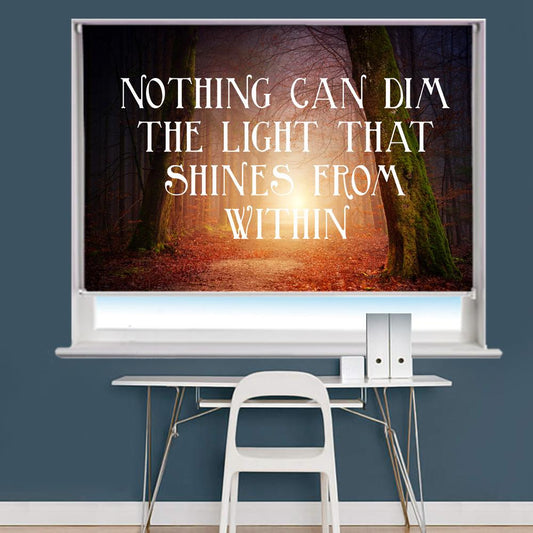 Nothing Can Dim The Light Quote Printed Roller Blind - RB807 - Art Fever - Art Fever